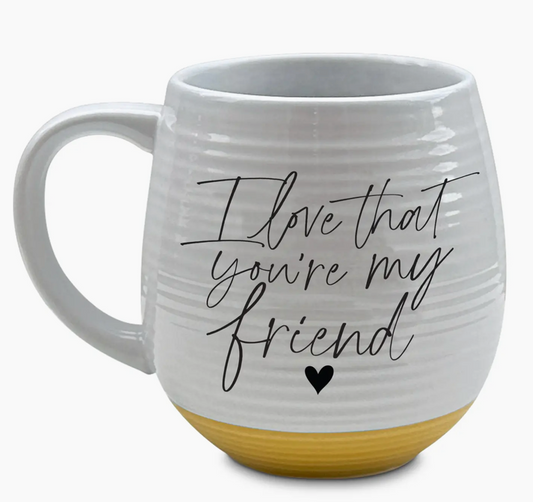 I Love That You're My Friend Mug